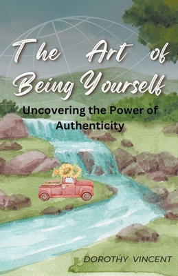 The Art of Being Yourself: Uncovering the Power... B0BZQX3BTR Book Cover