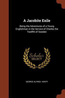 A Jacobite Exile: Being the Adventures of a You... 1374904775 Book Cover