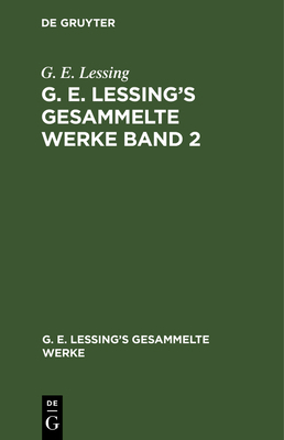 G. E. Lessing: G. E. Lessing's Gesammelte Werke... [German] 3112353935 Book Cover