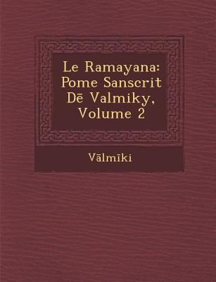 Le Ramayana: Po Me Sanscrit D Valmiky, Volume 2 [French] 128688487X Book Cover