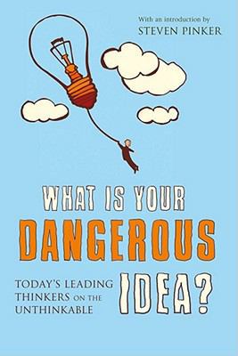 What Is Your Dangerous Idea?: Today's Leading T... 0743295536 Book Cover