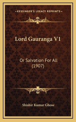 Lord Gauranga V1: Or Salvation For All (1907) 1166376400 Book Cover