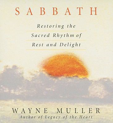 Sabbath: Restoring the Sacred Rhythm of Rest an... 1591795958 Book Cover