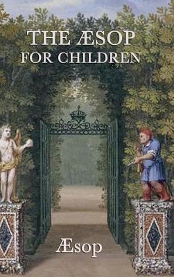 The AESop for Children: Classic Greek Dramas of... 1515429911 Book Cover
