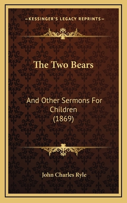 The Two Bears: And Other Sermons For Children (... 1167262190 Book Cover