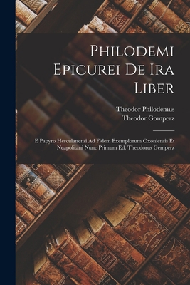 Philodemi Epicurei De Ira Liber: E Papyro Hercu... [Latin] 1018340238 Book Cover