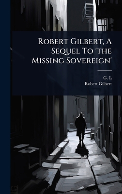 Robert Gilbert, A Sequel To 'the Missing Sovere... 102487754X Book Cover