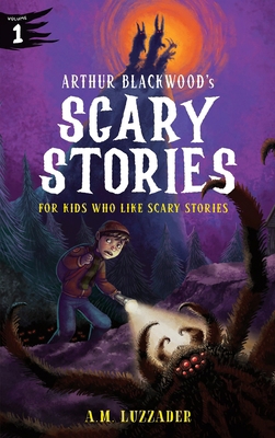 Arthur Blackwood's Scary Stories for Kids Who L... 1464269343 Book Cover