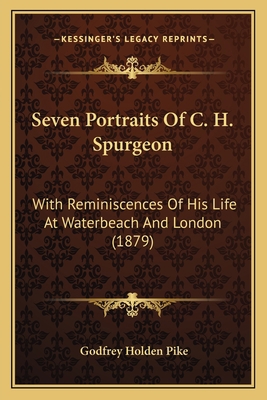 Seven Portraits Of C. H. Spurgeon: With Reminis... 1164824171 Book Cover