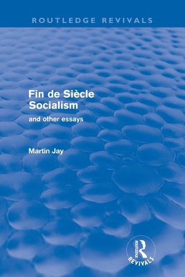 Fin de Siècle Socialism and Other Essays (Routl... 0415572967 Book Cover