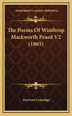 The Poems of Winthrop Mackworth Praed V2 (1865) 1164415654 Book Cover