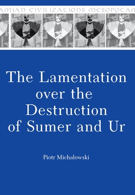 The Lamentation Over the Destruction of Sumer a... 1575063204 Book Cover