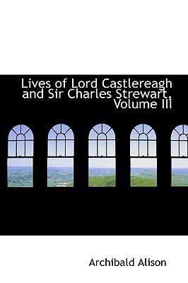 Lives of Lord Castlereagh and Sir Charles Strew... 1103746405 Book Cover