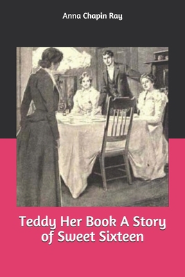 Teddy Her Book A Story of Sweet Sixteen 1693901536 Book Cover