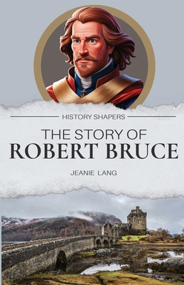 The Story of Robert Bruce 1761535722 Book Cover