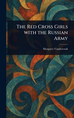 The Red Cross Girls With the Russian Army 1022917463 Book Cover