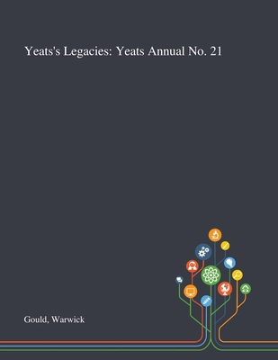 Yeats's Legacies: Yeats Annual No. 21 101329016X Book Cover