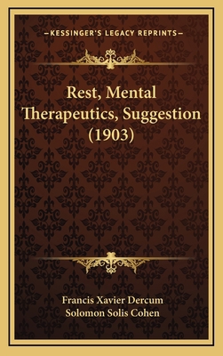 Rest, Mental Therapeutics, Suggestion (1903) 1165728869 Book Cover