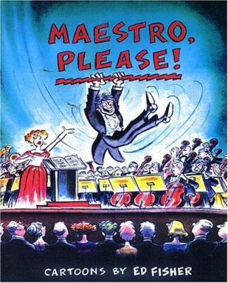 Maestro, Please!: Cartoons by Ed Fisher 1557831084 Book Cover