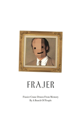 Frajer: Frasier Crane Drawn From Memory B0CJKY72MP Book Cover
