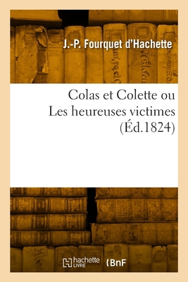 Colas et Colette ou Les heureuses victimes [French] 2329844204 Book Cover