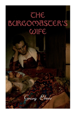 The Burgomaster's Wife: Tale of the Siege of Le... 8027341124 Book Cover