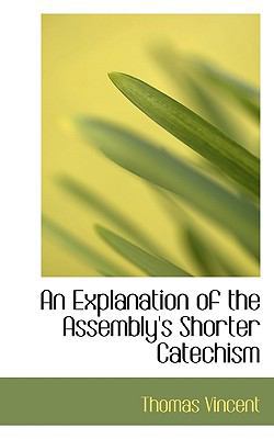 An Explanation of the Assembly's Shorter Catechism 1116711354 Book Cover