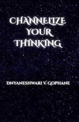 Channelize Your Thinking B0GYW9DJQN Book Cover
