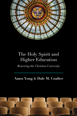 The Holy Spirit and Higher Education: Renewing ... 1481318144 Book Cover