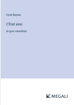C'Était ainsi: en gros caractères [French] 3387339534 Book Cover