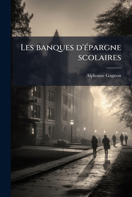 Les banques d'épargne scolaires [French] 1175561517 Book Cover