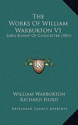 The Works Of William Warburton V1: Lord Bishop ... 1165732378 Book Cover