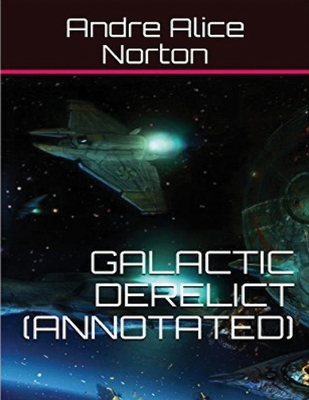 Galactic Derelict (Annotated) 1656045192 Book Cover
