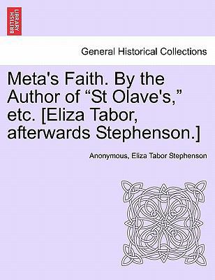 Meta's Faith. by the Author of "St Olave's," Et... 124136334X Book Cover