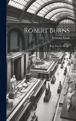Robert Burns: Rare Print Collection 1019912391 Book Cover