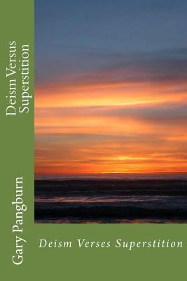 Deism Versus Superstition: Growing Up With Hell... 1522796630 Book Cover