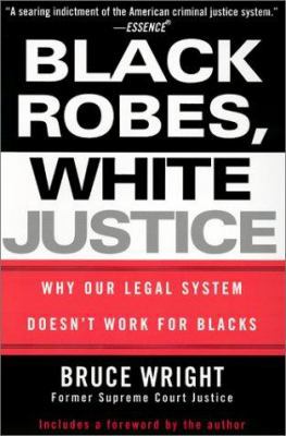 Black Robes, White Justice: Why Our Legal Syste... 0758201109 Book Cover