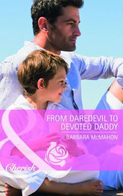 From Daredevil to Devoted Daddy (Mills & Boon C... 0263889122 Book Cover