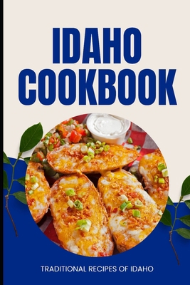 Idaho Cookbook: Traditional Recipes of Idaho            Book Cover