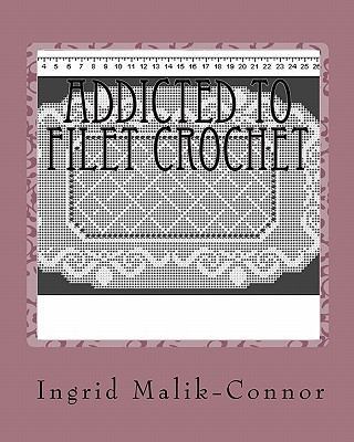 Addicted To Filet Crochet 1448668581 Book Cover