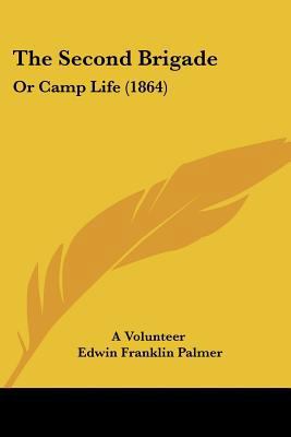 The Second Brigade: Or Camp Life (1864) 1120925975 Book Cover