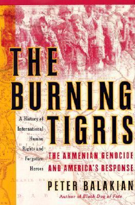 The Burning Tigris: The Armenian Genocide and A... 0060198400 Book Cover