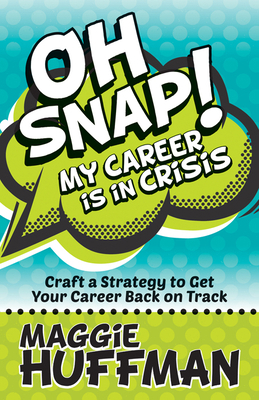 Oh Snap! My Career Is in Crisis: Craft a Strate... 1683503430 Book Cover