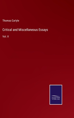Critical and Miscellaneous Essays: Vol. II 3375100337 Book Cover