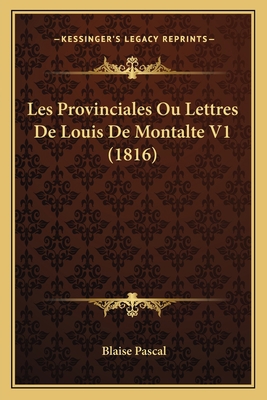 Les Provinciales Ou Lettres De Louis De Montalt... [French] 1167668588 Book Cover