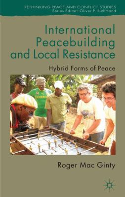 International Peacebuilding and Local Resistanc... 0230273769 Book Cover