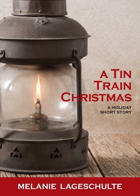 A Tin Train Christmas: (short fiction) 0998863858 Book Cover