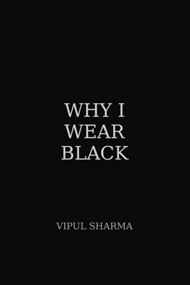 Why I Wear Black ? B0FZ6HVS2J Book Cover