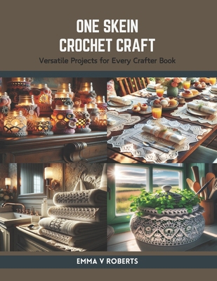 One Skein Crochet Craft: Versatile Projects for... B0CSG1S3XH Book Cover