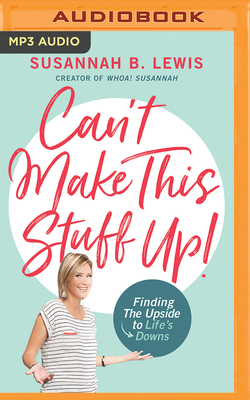 Can't Make This Stuff Up!: Finding the Upside t... 1721346023 Book Cover